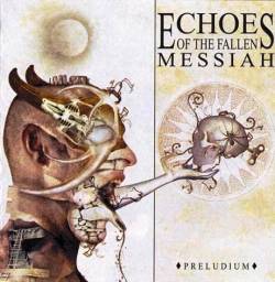 Echoes Of The Fallen Messiah : Preludium